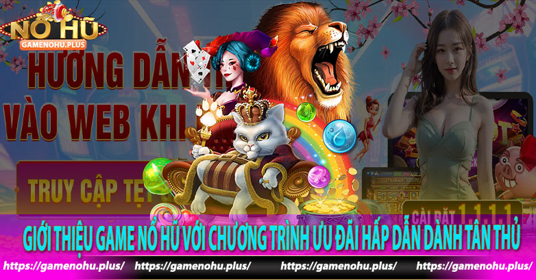 Giới thiệu Game Nổ Hũ với chương trình ưu đãi hấp dẫn dành tân thủ