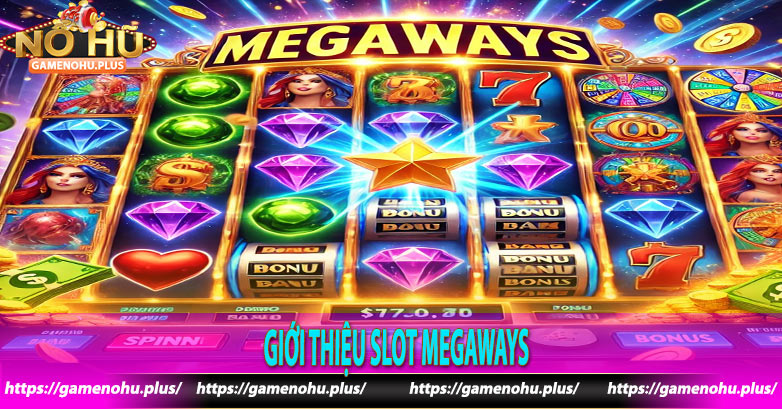 Giới thiệu Slot Megaways