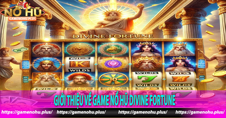 Giới thiệu về game nổ hũ Divine Fortune