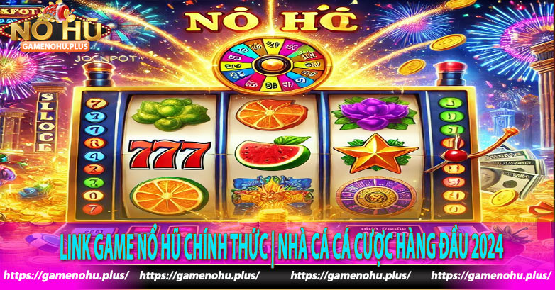 Link Game nổ hũ chính thức | Nhà cá cá cược hàng đầu 2024