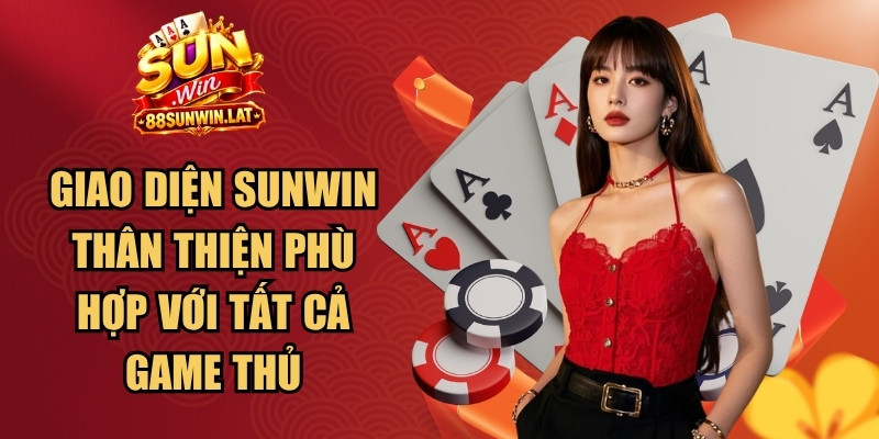 Giao diện Sunwin thân thiện phù hợp với tất cả game thủ