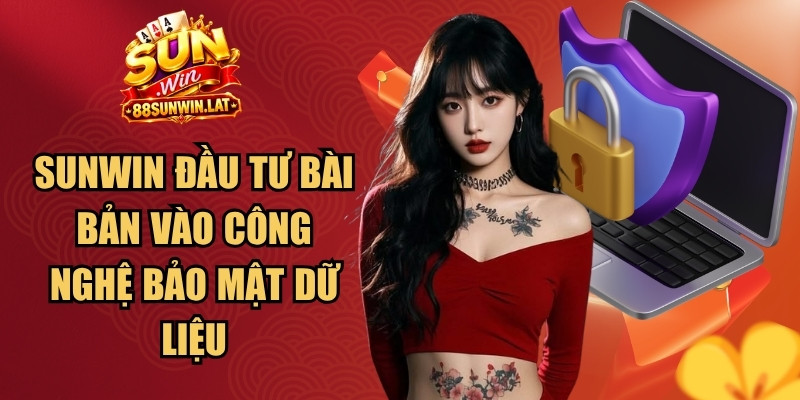 Sunwin đầu tư bài bản vào công nghệ bảo mật dữ liệu